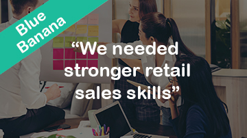 We needed stronger retail sales skills